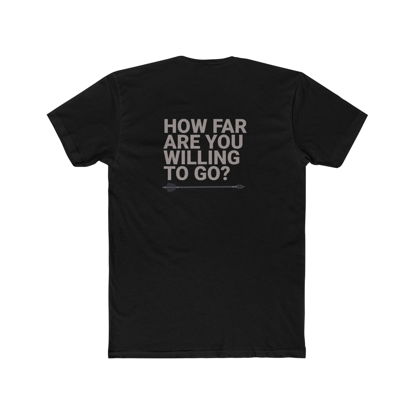 How Far Are You Willing To Go Crew Tee